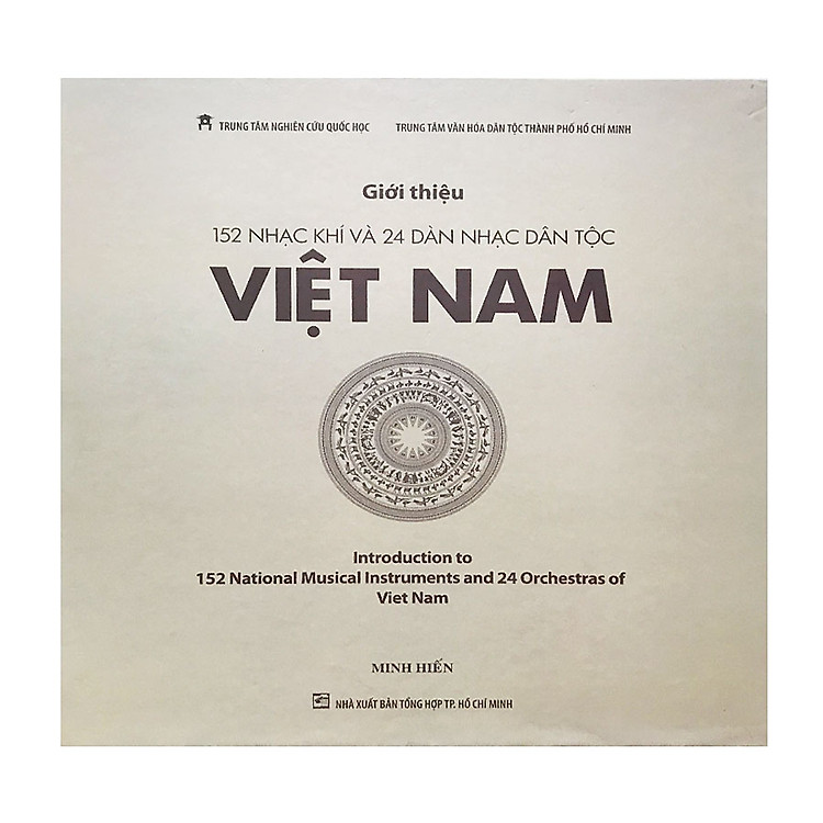 Giới Thiệu 152 Nhạc Khí Và 24 Dàn Nhạc Dân Tộc Việt Nam (bìa cứng) - Minh Hiến (Trung tâm Nghiên cứu Quốc Học)
