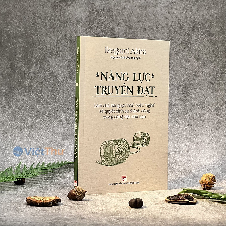 Năng Lực Truyền Đạt – Làm Chủ Năng Lực “Nói”, “Viết”, “Nghe” Sẽ Quyết Định Sự Thành Công Trong Công Việc Của Bạn - Ảnh 2