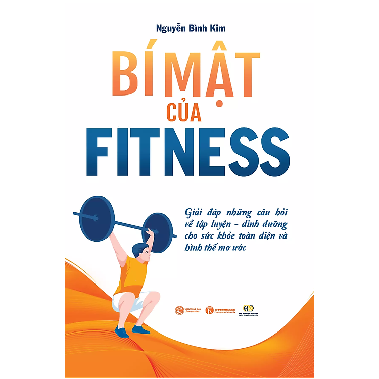 Bí Mật Của Fitness: Giải Đáp Những Câu Hỏi Về Tập Luyện – Dinh Dưỡng Cho Sức Khỏe Toàn Diện Và Hình Thể Mơ Ước