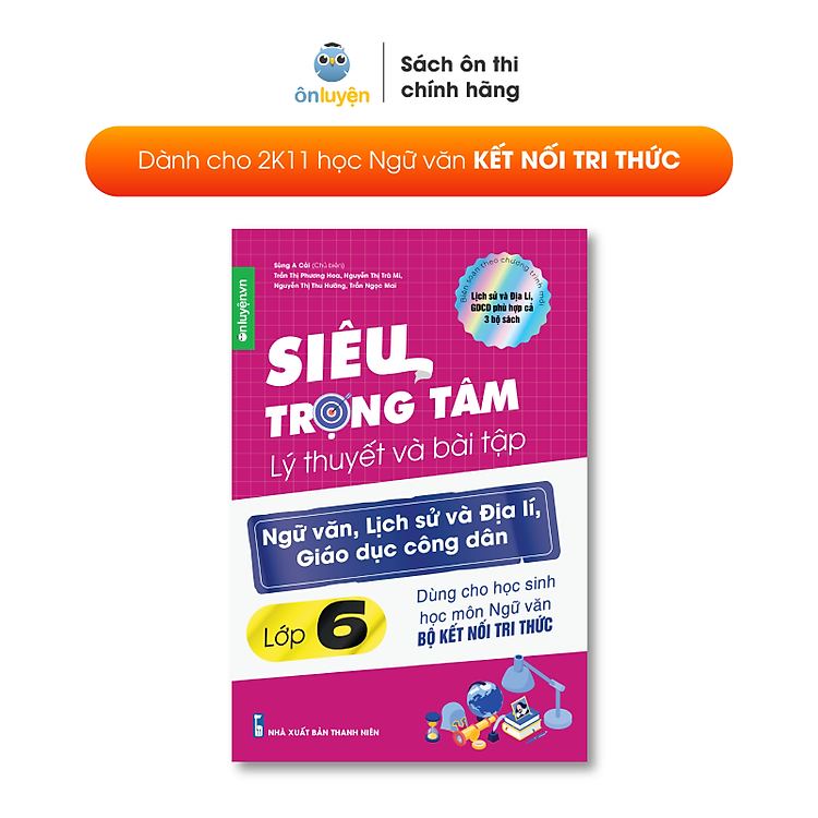 Lớp 6 (Bộ Kết nối)- Sách Siêu trọng tâm lớp 6 môn Văn, Sử, Địa, GDCD dùng cho bộ Kết nối (Nhà sách Ôn luyện)