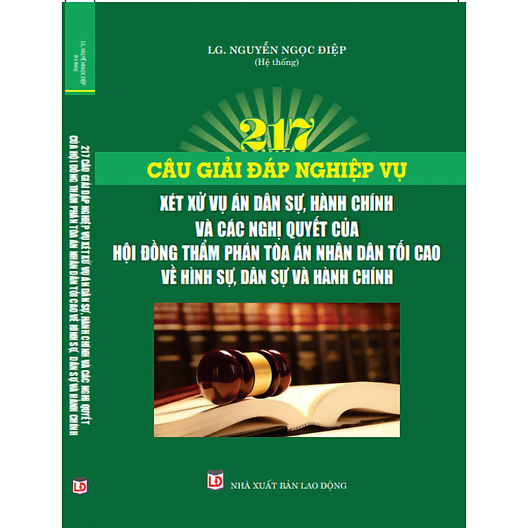 217 Câu Giải Đáp Nghiệp Vụ Xét Xử Vụ Án Dân Sự, Hành Chính Và Các Nghị Quyết Của Hội Đồng Thẩm Phán Tòa Án Nhân Dân Tối Cao