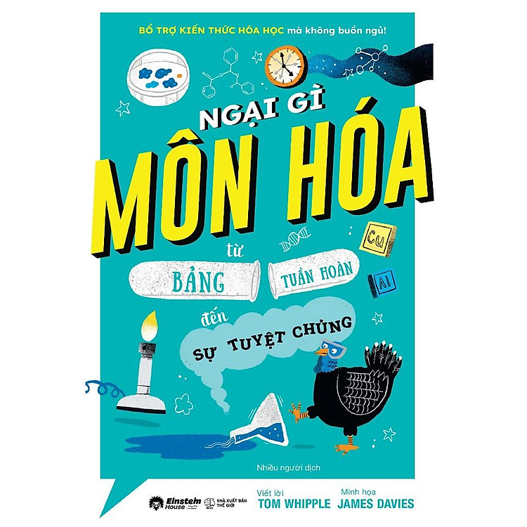 Ngại Gì Môn Hóa - Từ Bảng Tuần Hoàn Đến Sự Tuyệt Chủng (Bổ Trợ Kiến Thức Hóa Học Mà Không Buồn Ngủ!) - Bản Quyền