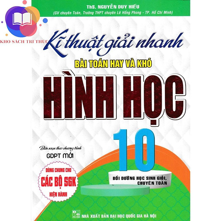 Sách - kĩ thuật giải nhanh bài toán hay và khó hình học lớp 10 (biên soạn theo chương trình gdpt mới)