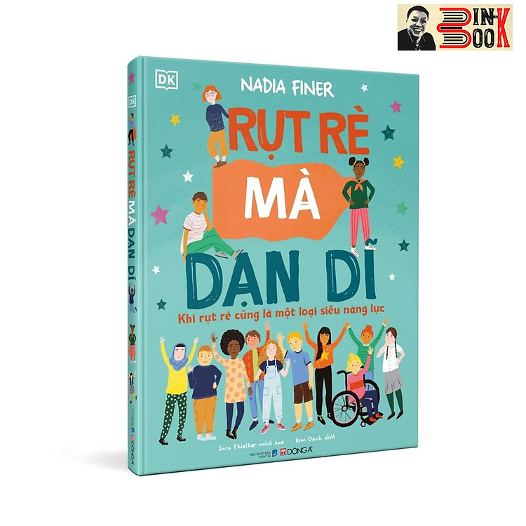 (Bìa cứng, in màu toàn bộ) RỤT RÈ MÀ DẠN DĨ - Khi rụt rè cũng là một loại siêu năng lực - Tủ sách DK - Nadia Finer –Sara Thielker minh họa - Kim Oanh dịch – Đông A – NXB Dân trí