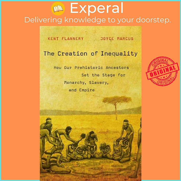 Sách - The Creation of Inequality - How Our Prehistoric Ancestors Set the Stage by Kent Flannery (UK edition, paperback)