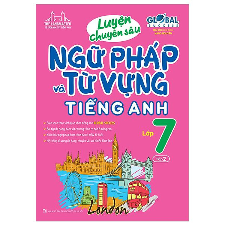 Global Success – Luyện Chuyên Sâu Ngữ Pháp Và Từ Vựng Tiếng Anh Lớp 7 – Tập 2 (Tái Bản 2024)