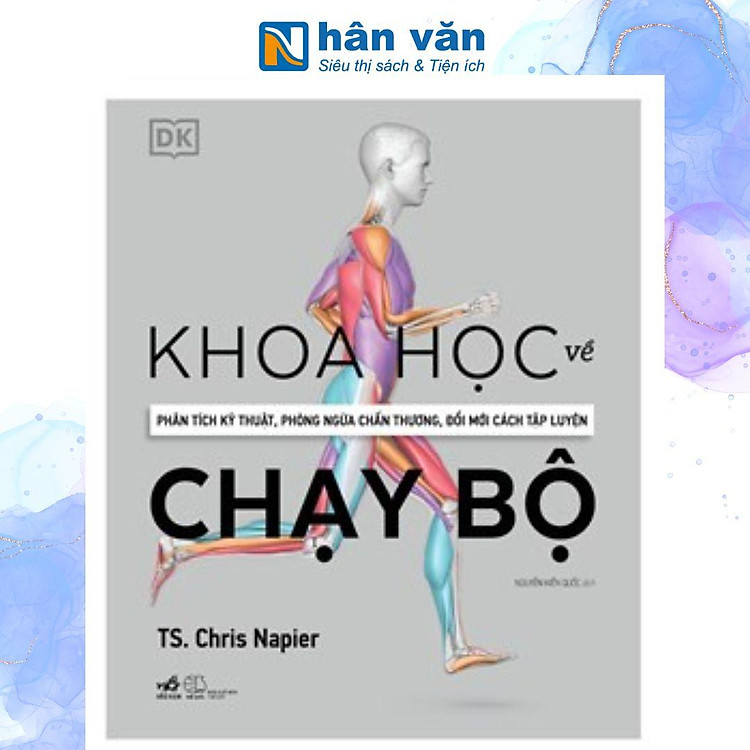 Khoa Học Về Chạy Bộ – Phân Tích Kỹ Thuật, Phòng Ngừa Chấn Thương, Đổi Mới Cách Tập Luyện