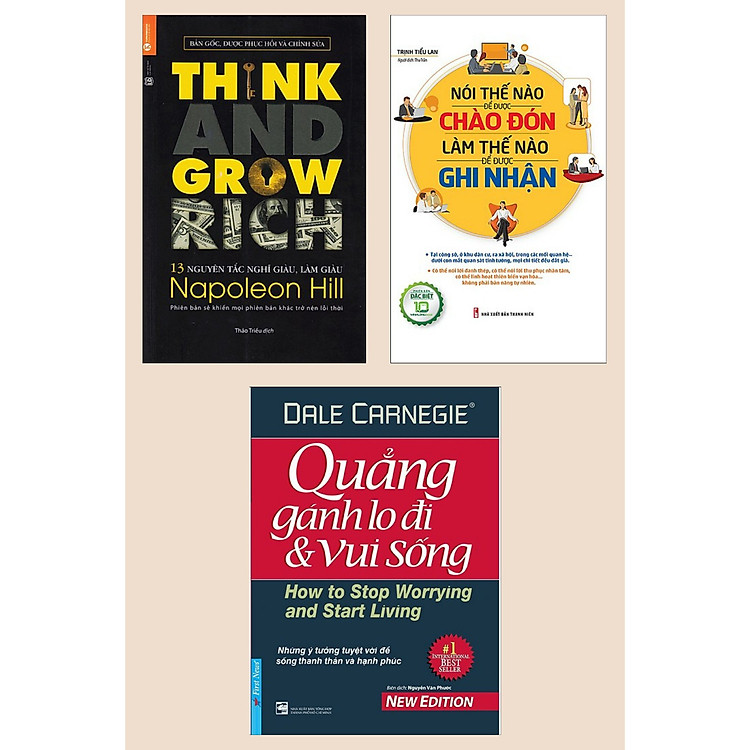 Combo 3 Cuốn :13 Nguyên Tắc Nghĩ Giàu Làm Giàu - Think And Grow Rich + Nói Thế Nào Để Được Chào Đón, Làm Thế Nào Để Được Ghi Nhận +Quẳng Gánh Lo Đi Và Vui Sống