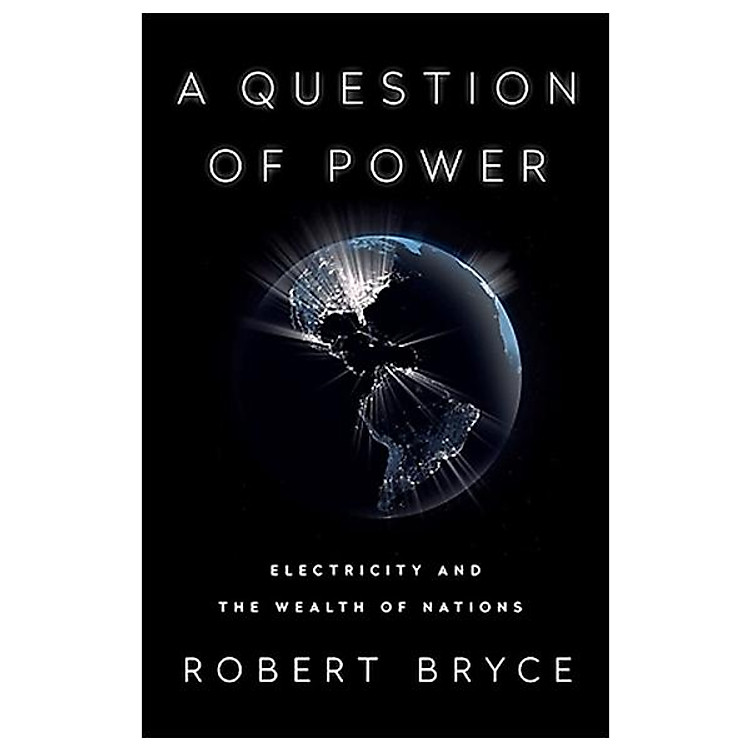A Question Of Power: Electricity And The Wealth Of Nations