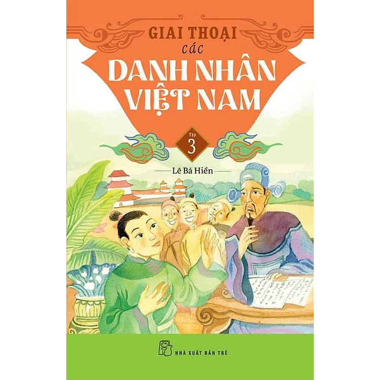 Giai Thoại Các Danh Nhân Việt Nam – Tập 3