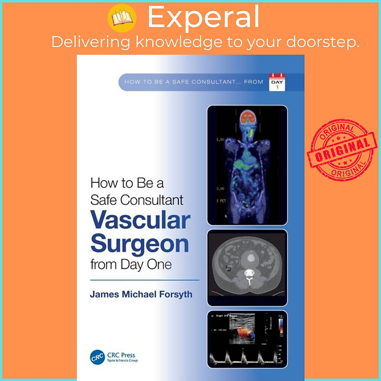 Sách - How to be a Safe Consultant Vascular Surgeon from Day One - The Unoffici by James Forsyth (UK edition, paperback)