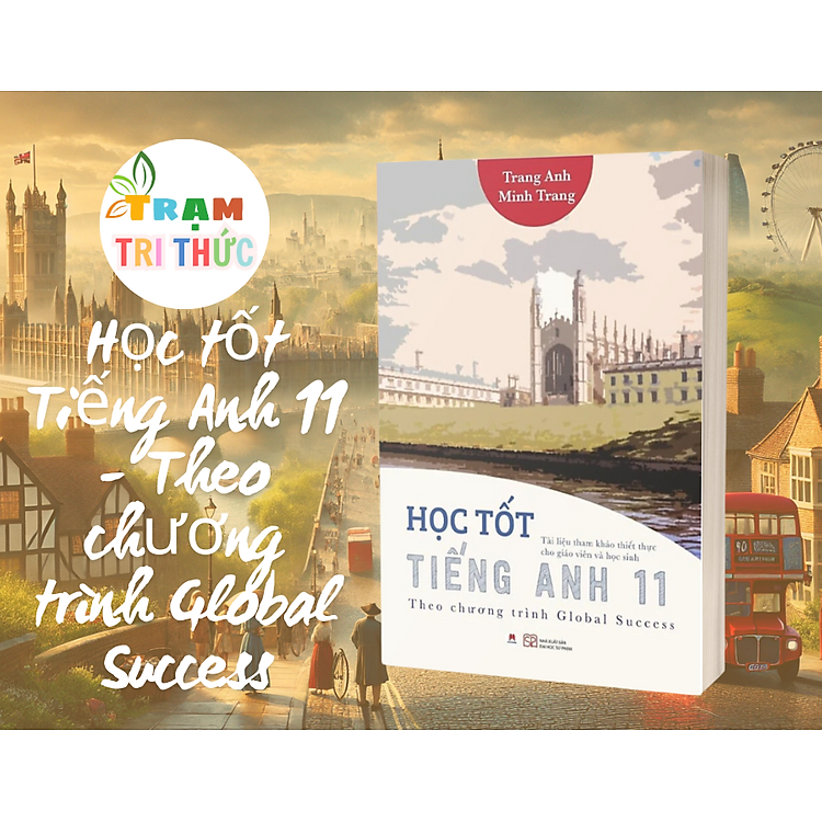 Học tốt Tiếng Anh 11 – Theo chương trình Global Success