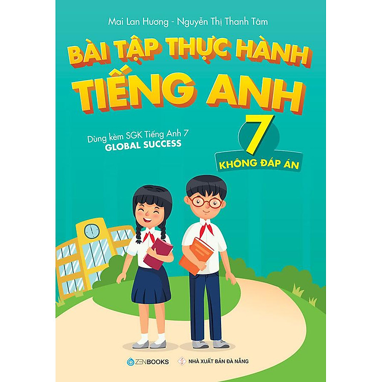 Bài Tập Thực Hành Tiếng Anh Lớp 7 - Không Đáp Án (Dùng kèm SGK Tiếng Anh 7 Global Success)