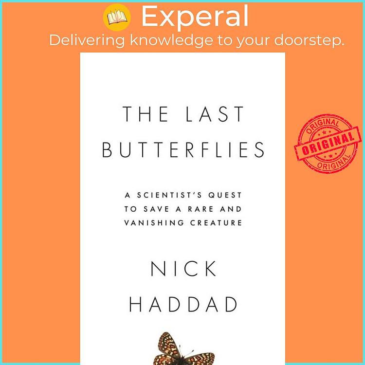 Sách - The Last Butterflies - A Scientist's Quest to Save a Rare and Vanishing Cr by Nick Haddad (UK edition, paperback)