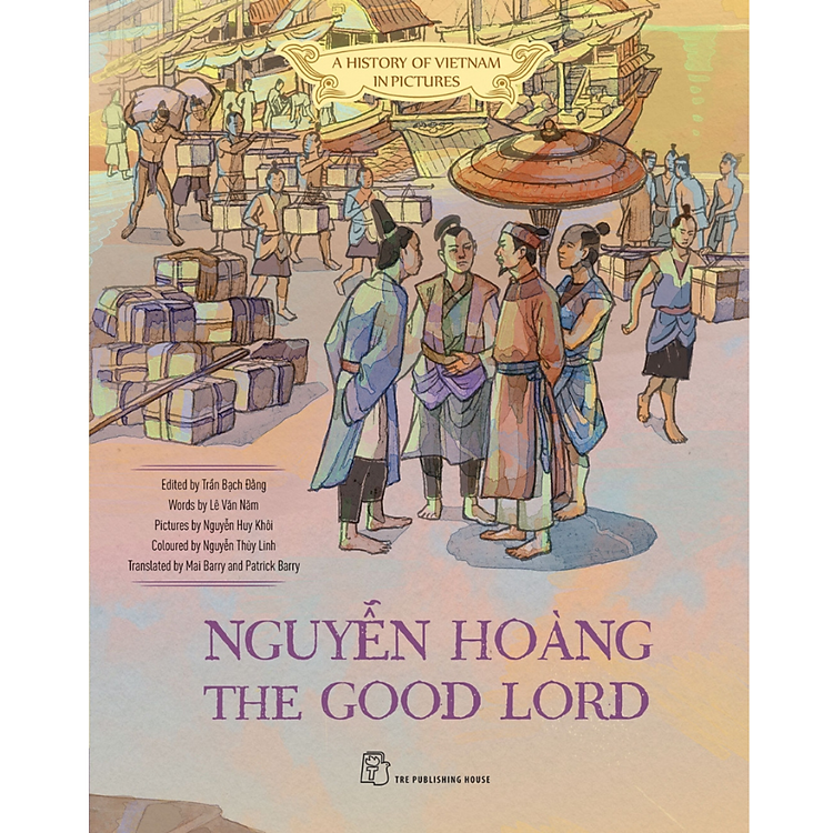 A History of Vietnam in Pictures: Nguyễn Hoàng the Good Lord (In Colour)