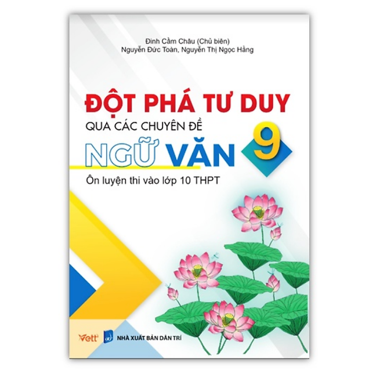 Đột Phá Tư Duy Qua Các Chuyên Đề Ngữ Văn 9 Ôn Luyện Thi Vào Lớp 10 THPT