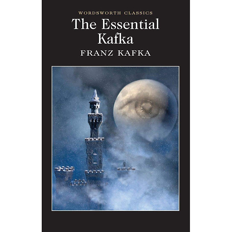 Sách The Essential Kafka: The Castle; The Trial; Metamorphosis And Other Stories (Wordsworth Classics)
