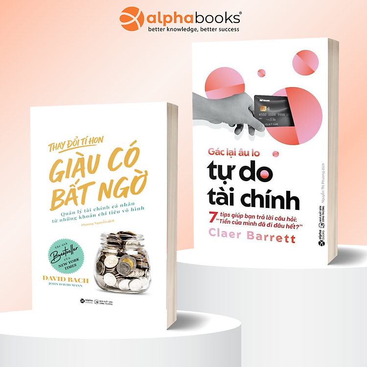 Combo 2 Cuốn: Thay Đổi Tí Hon - Giàu Có Bất Ngờ + Gác Lại Âu Lo, Tự Do Tài Chính - Alpha Books