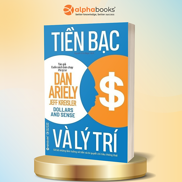 Bộ Sách Tính Sáng Tạo - Dan Ariely: Phi Lý Trí + Phi Lý Một Cách Hợp Lý + Tiền Bạc Và Lý Trí