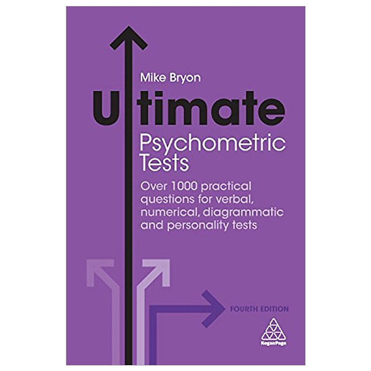 Ultimate Psychometric Tests: Over 1000 Practical Questions for Verbal, Numerical, Diagrammatic and Personality Tests