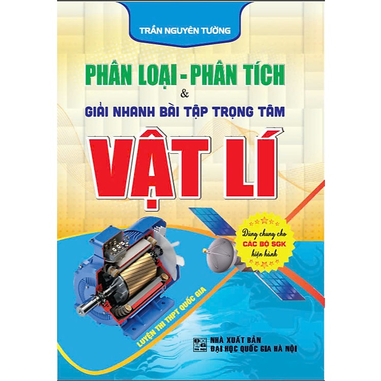 Phân loại – phân tích & giải nhanh bài tập trọng tâm vật lí