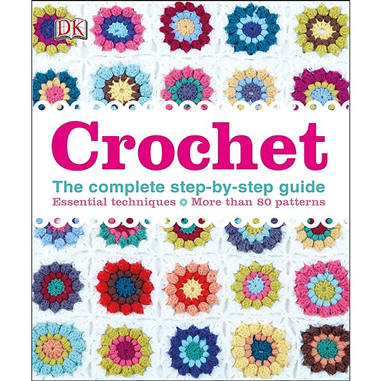 Sách Crochet: The Complete Step-By-Step Guide