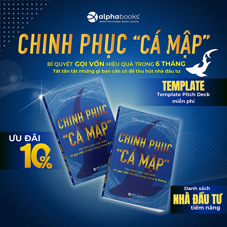 Chinh Phục “Cá Mập” - Mọi Điều Bạn Cần Biết Để Gọi Vốn Thành Công Trong 6 Tháng (Tôn Nữ Xuân Quyên) - Ảnh 2
