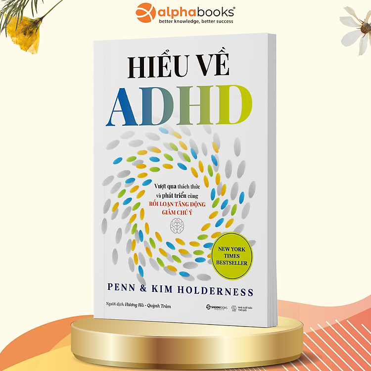 Hiểu Về ADHD - Vượt Qua Thách Thức Và Phát Triển Cùng Rối Loạn Tăng Động Giảm Chú Ý