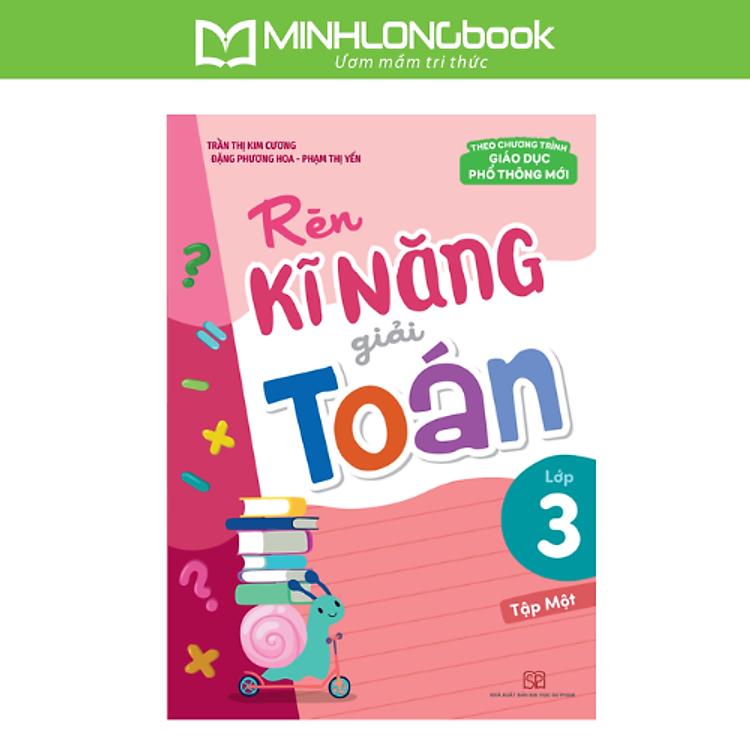 Rèn Kĩ Năng Giải Toán Lớp 3 (Tập Một)