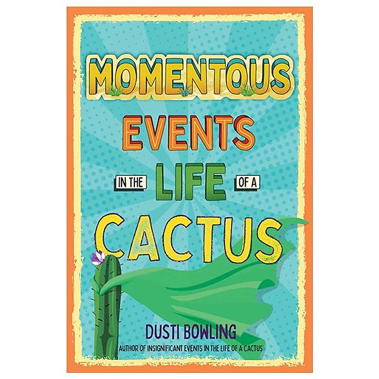 Momentous Events In The Life Of A Cactus