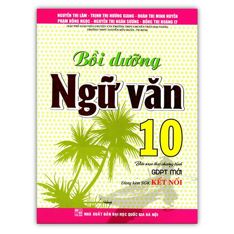 Bồi Dưỡng Ngữ Văn 10 (Dùng Kèm SGK Kết Nối)