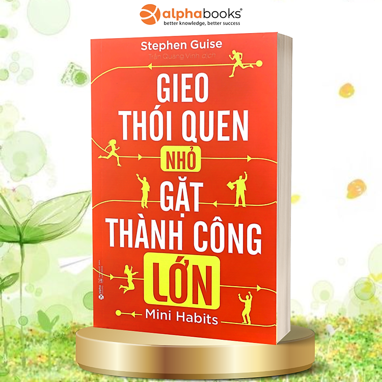 Gieo Thói Quen Nhỏ, Gặt Thành Công Lớn (Tái Bản 2018)