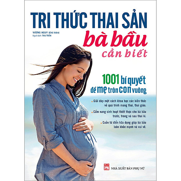 Tri Thức Thai Sản Bà Bầu Cần Biết – 1001 Bí Quyết Để Mẹ Tròn Con Vuông