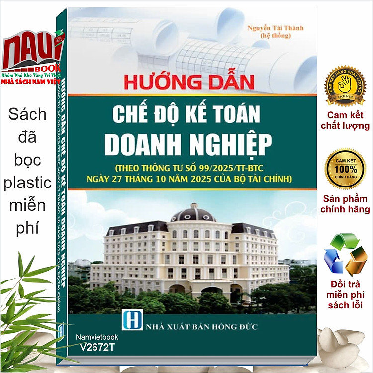 Sách Hướng Dẫn Chế Độ Kế Toán Doanh Nghiệp (theo Thông tư số 99/2025/TT-BTC) - V2672T