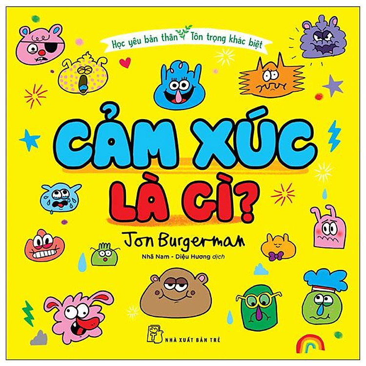 Học Yêu Bản Thân – Tôn Trọng Khác Biệt – Cảm Xúc Là Gì?