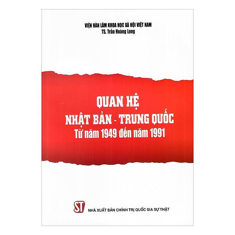 Sách - Quan Hệ Nhật Bản - Trung Quốc Từ Năm 1949 Đến Năm 1991 - NXB Chính Trị Quốc Gia