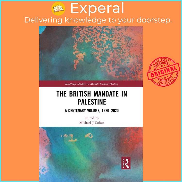 Sách - The British Mandate in Palestine - A Centenary Volume, 1920-2020 by Michael J Cohen (UK edition, paperback)