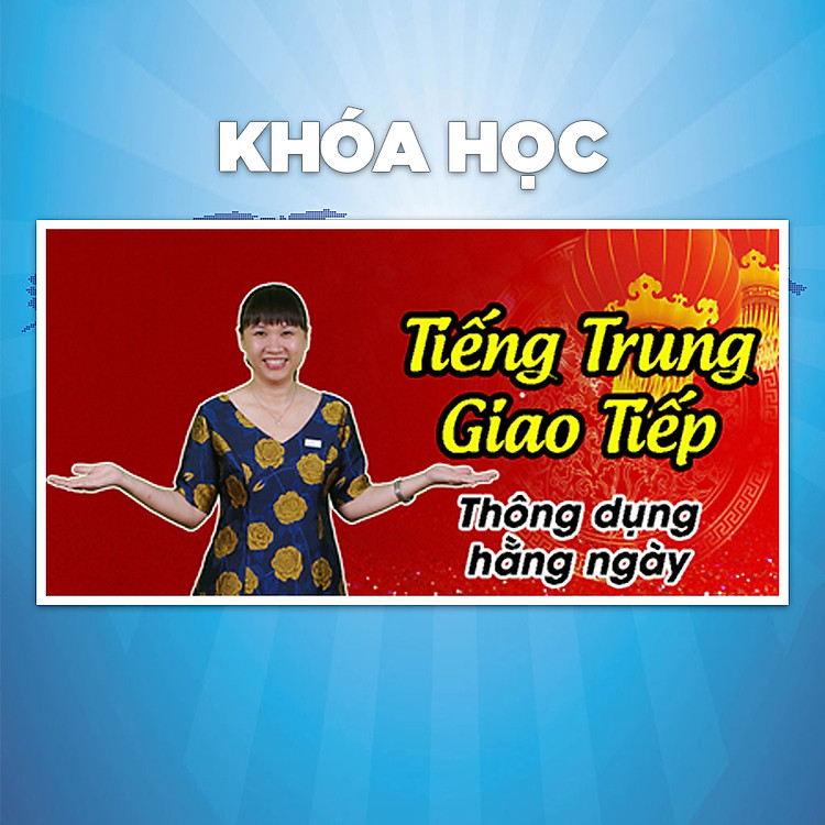 Khóa Học Tiếng Trung Giao Tiếp Cơ Bản