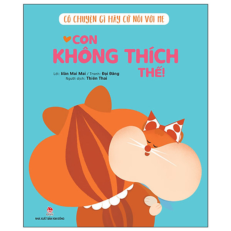 Có Chuyện Gì Hãy Cứ Nói Với Mẹ – Con Không Thích Thế!