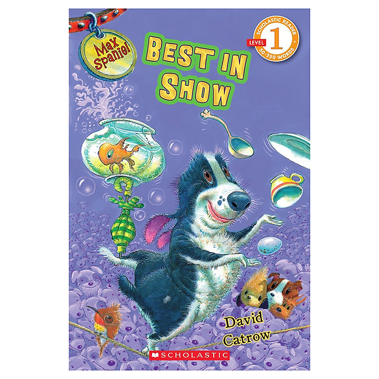 Sách Scholastic Reader Level 1: Max Spaniel: Best In Show