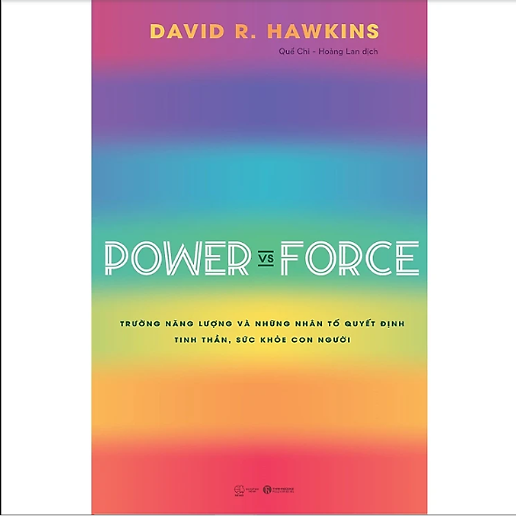 Power Vs Force – Trường Năng Lượng Và Những Nhân Tố Quyết Định Tinh Thần Và Sức Khỏe Con Người