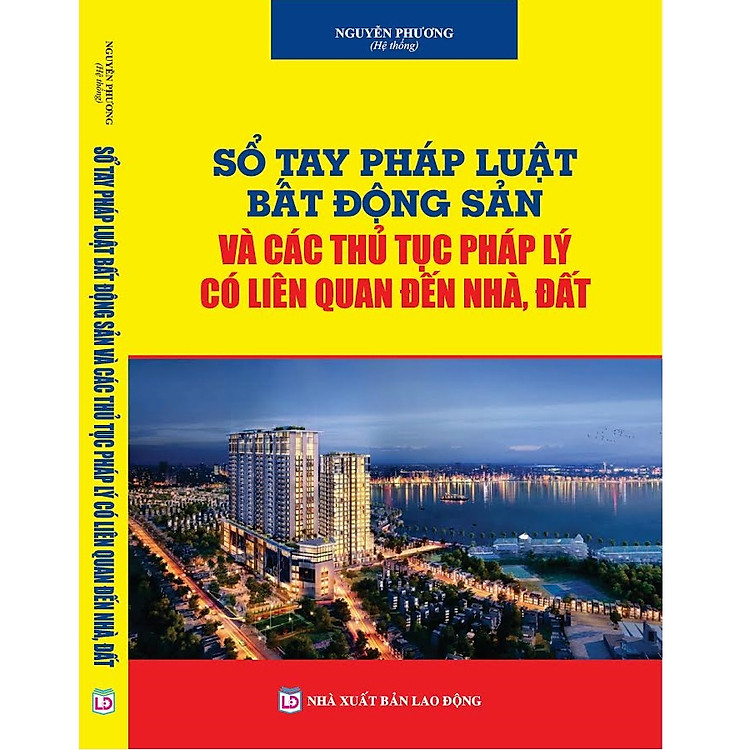 Sách Sổ Tay Pháp Luật Bất Động Sản và Các Thủ Tục Pháp Lý Có Liên Quan Đến Nhà, Đất