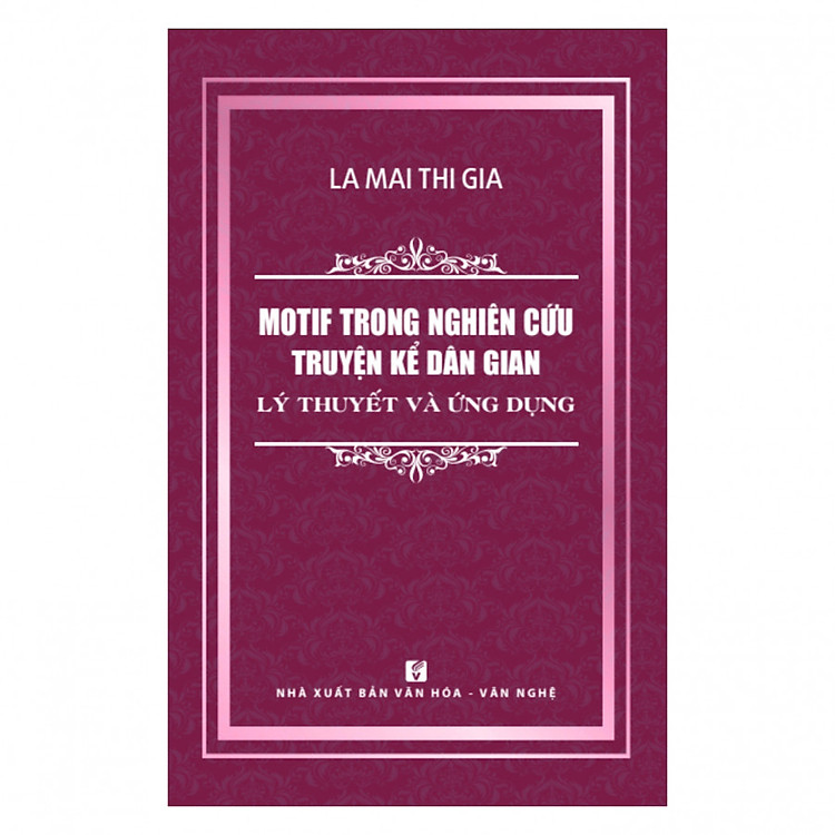 Motif Trong Nghiên Cứu Truyện Kể Dân Gian – Lý Thuyết Và Ứng Dụng