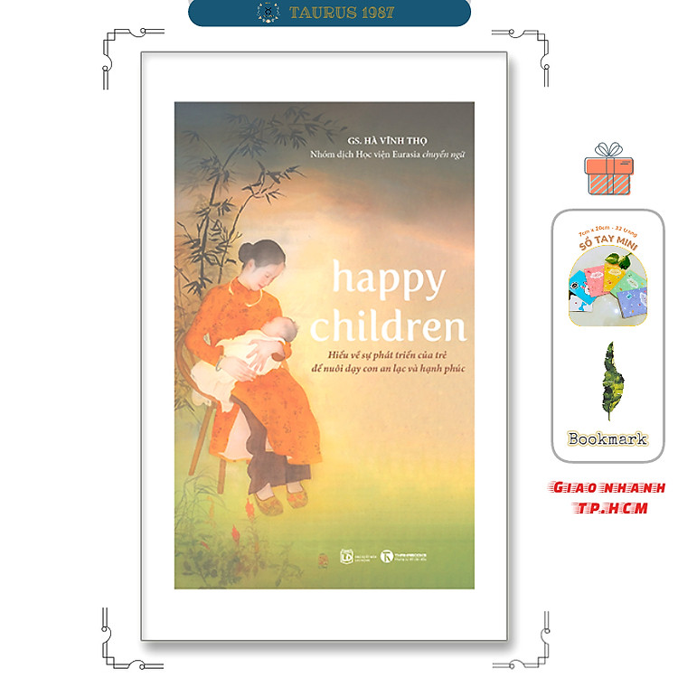 Happy children - Hiểu về sự phát triển của trẻ để nuôi dạy con an lạc và hạnh phúc