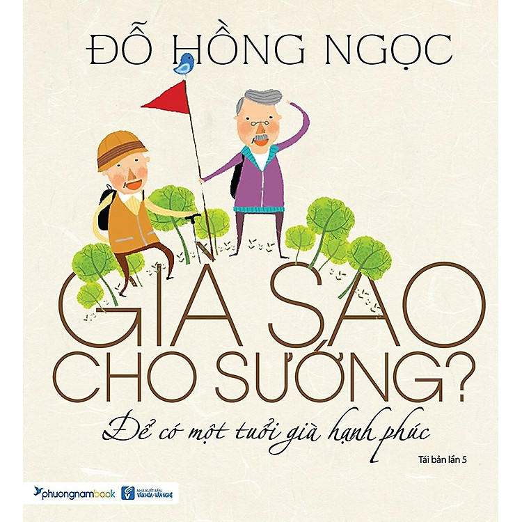 Già Sao Cho Sướng? - Để Có Một Tuổi Già Hạnh Phúc - Ảnh 2