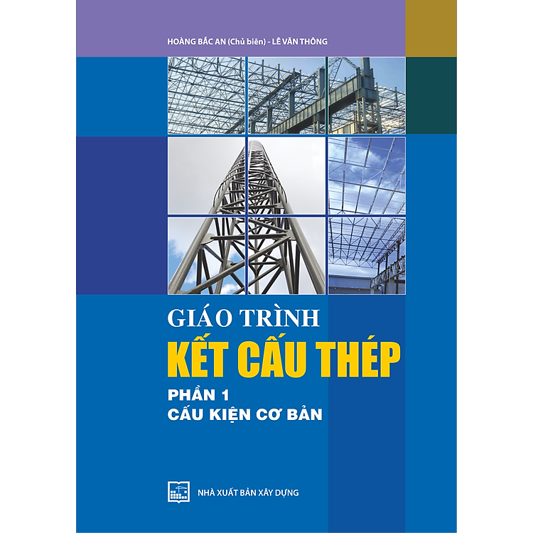 Giáo Trình Kết Cấu Thép - Phần 1 : Cấu Kiện Cơ Bản (Tái Bản) - Ảnh 2