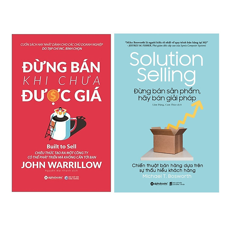 Kỹ Năng Làm Việc: Đừng Bán Khi Chưa Được Giá + Đừng Bán Sản Phẩm, Hãy Bán Giải Pháp