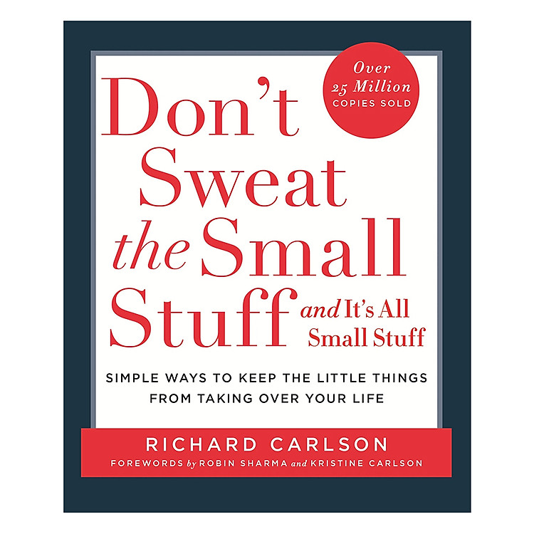 Sách Don't Sweat the Small Stuff . . . and It's All Small Stuff: Simple Ways to Keep the Little Things from Taking Over Your Life