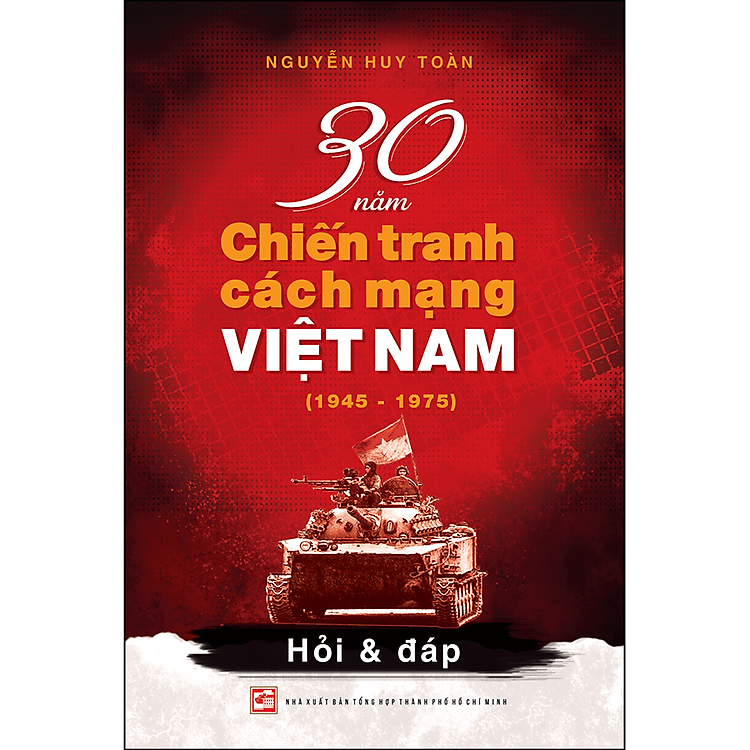 30 Năm Chiến Tranh Cách Mạng Việt Nam (1945-1975)