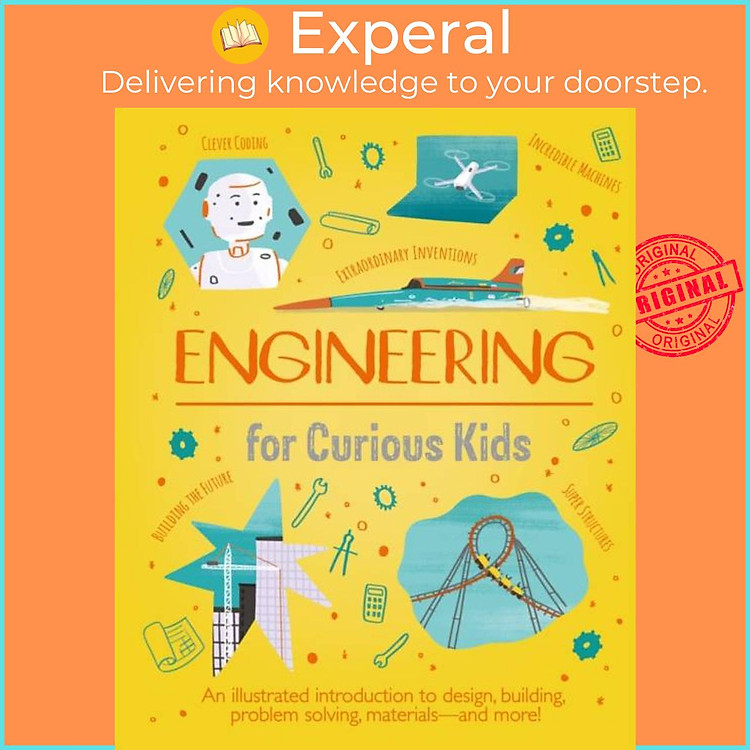 Sách - Engineering for Curious Kids - An Illustrated Introduction to Design, Buil by Alex Foster (UK edition, hardcover)